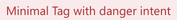 Screenshot of component Tag minimal-danger-intent